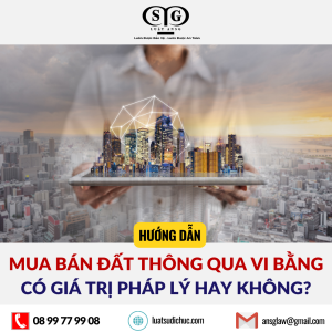 Mua bán đất thông qua vi bằng có giá trị pháp lý hay không