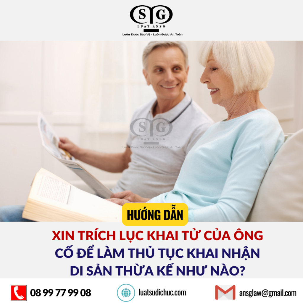 Xin trích lục khai tử của ông cố để làm thủ tục khai nhận di sản thừa kế thì như nào?