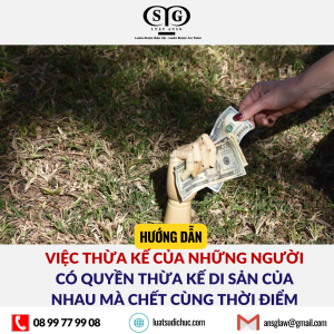 Việc thừa kế của những người có quyền thừa kế di sản của nhau mà chết cùng thời điểm